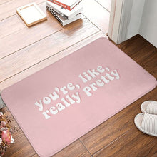 Load image into Gallery viewer, You&#39;re Like Really Pretty Mean Girls Doormat Carpet Mat Rug Polyester Anti-slip Floor Decor Bath Bathroom Kitchen 40x60
